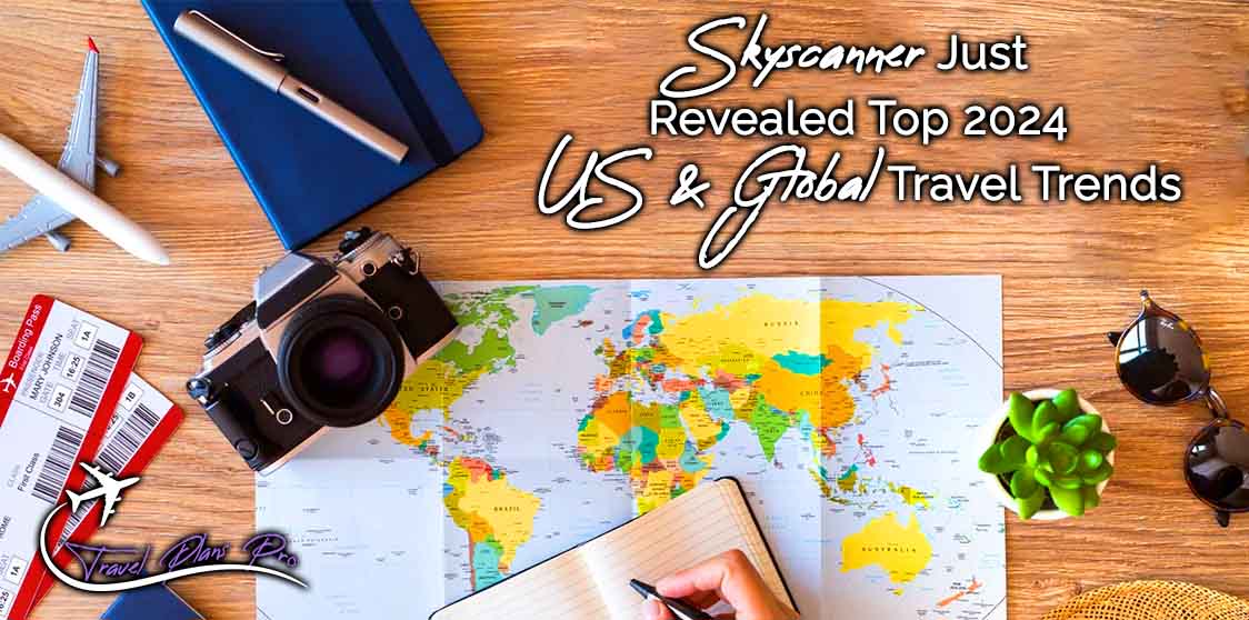 Travel Trends 2024 Skyscanner Revealed the Top 2024 US and Global