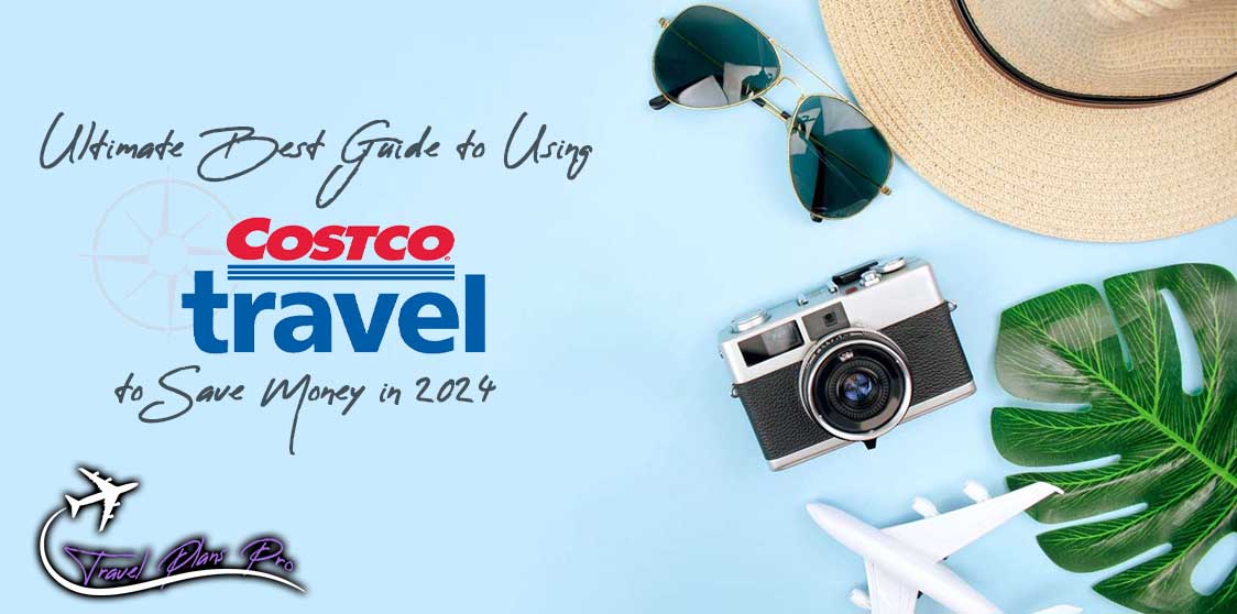 Costco Travel Best Way to Save Money on Travels in 2024